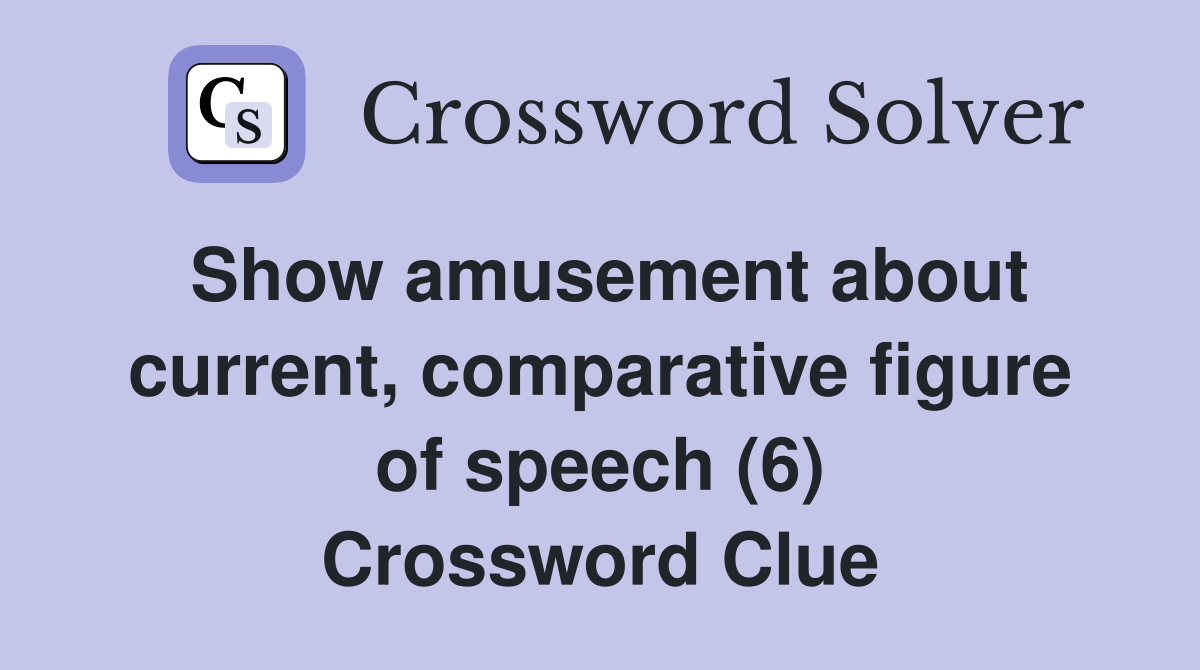 Show amusement about current, comparative figure of speech (6